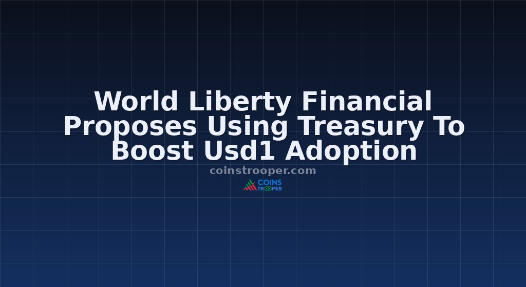 World Liberty Financial Proposes Using Treasury To Boost Usd1 Adoption