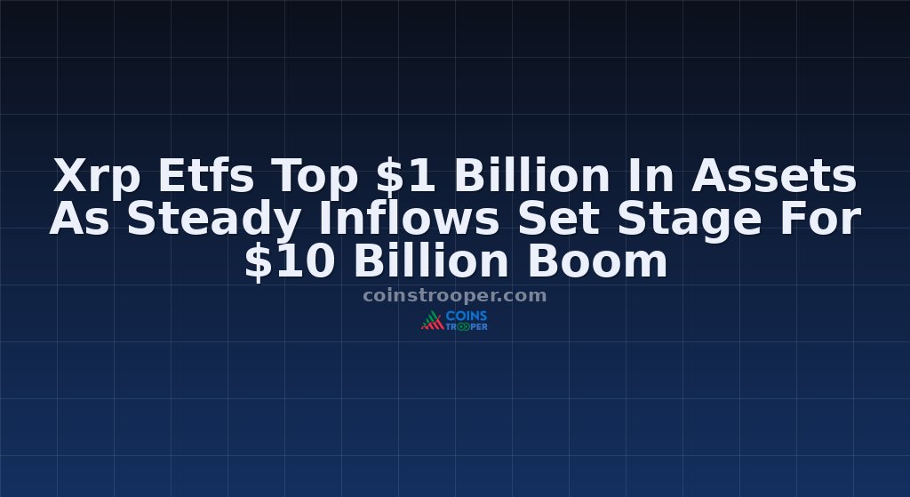 Xrp Etfs Top $1 Billion In Assets As Steady Inflows Set Stage For $10 Billion Boom