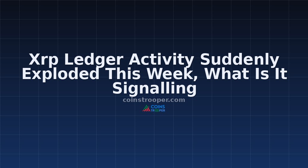 Xrp Ledger Activity Suddenly Exploded This Week, What Is It Signalling