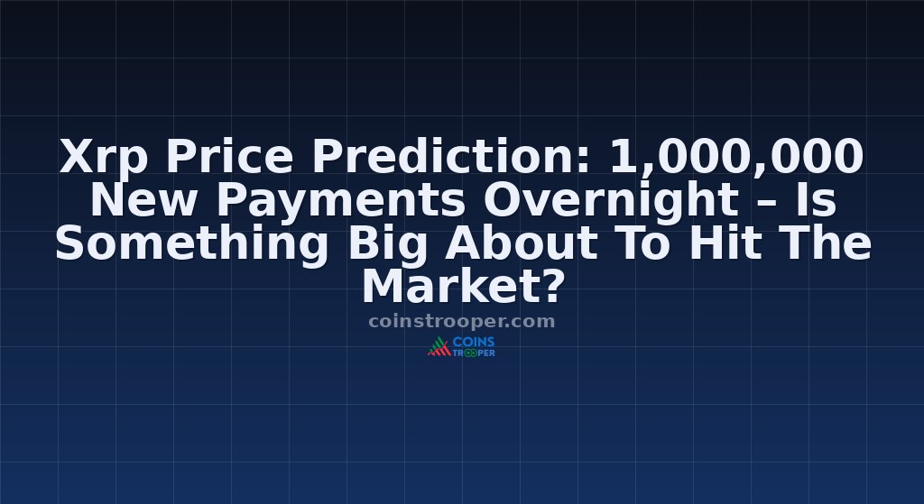 Xrp Price Prediction: 1,000,000 New Payments Overnight – Is Something Big About To Hit The Market?
