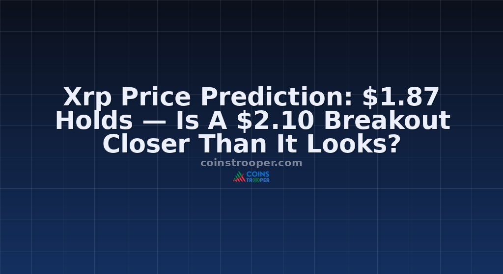 Xrp Price Prediction: $1.87 Holds — Is A $2.10 Breakout Closer Than It Looks?