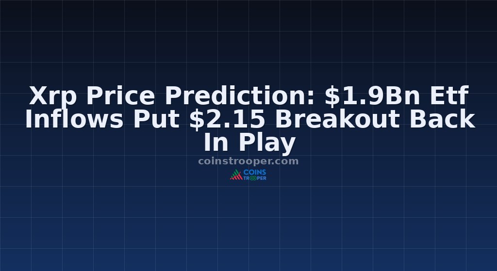 Xrp Price Prediction: $1.9Bn Etf Inflows Put $2.15 Breakout Back In Play