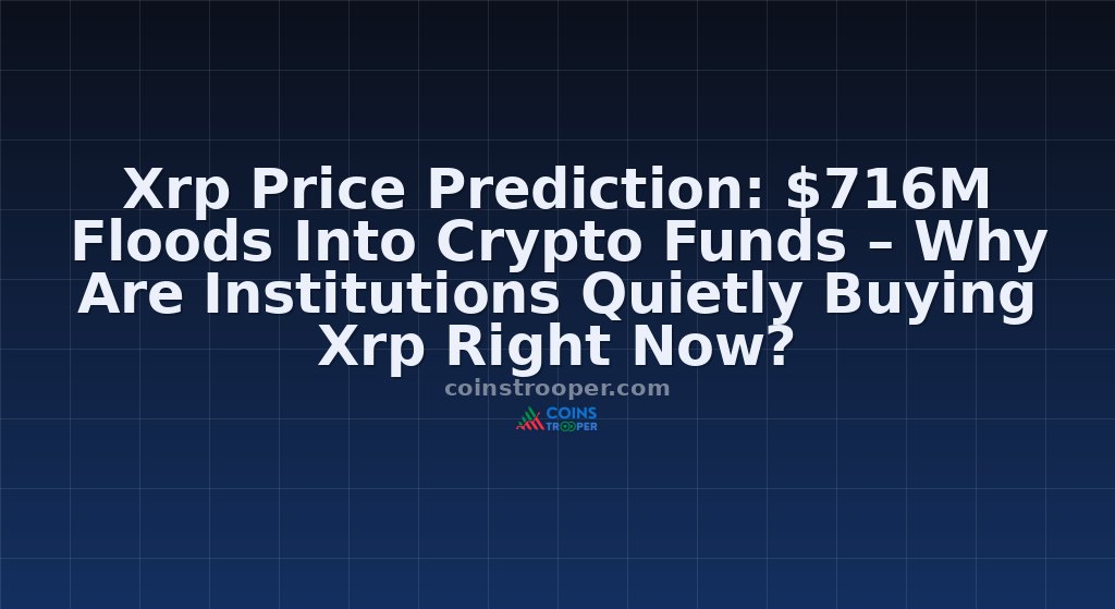 Xrp Price Prediction: $716M Floods Into Crypto Funds – Why Are Institutions Quietly Buying Xrp Right Now?