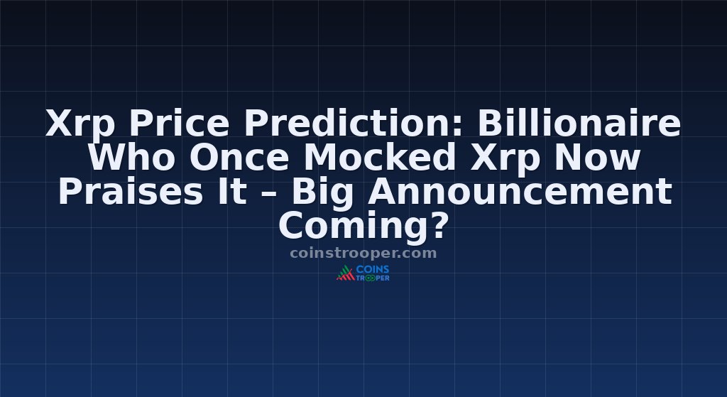 Xrp Price Prediction: Billionaire Who Once Mocked Xrp Now Praises It – Big Announcement Coming?