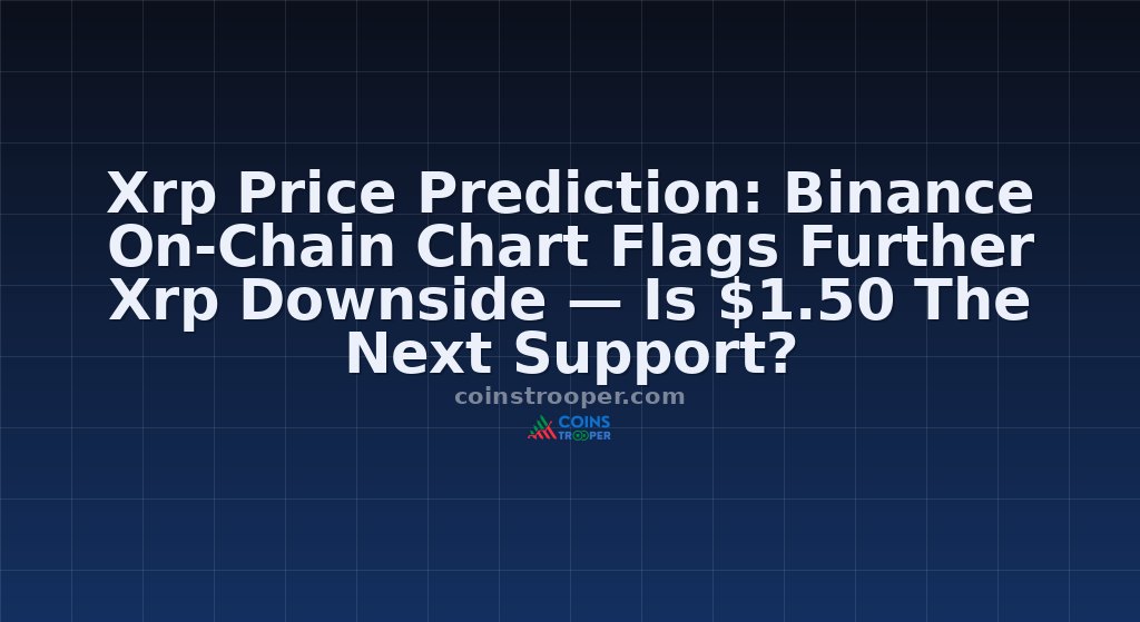 Xrp Price Prediction: Binance On-Chain Chart Flags Further Xrp Downside — Is $1.50 The Next Support?
