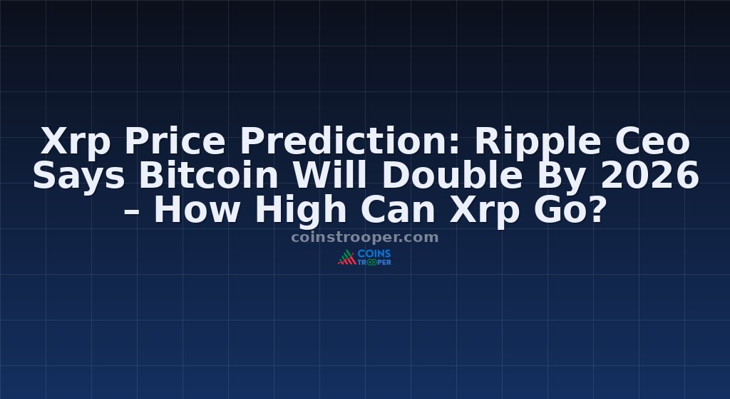 Xrp Price Prediction: Ripple Ceo Says Bitcoin Will Double By 2026 – How High Can Xrp Go?