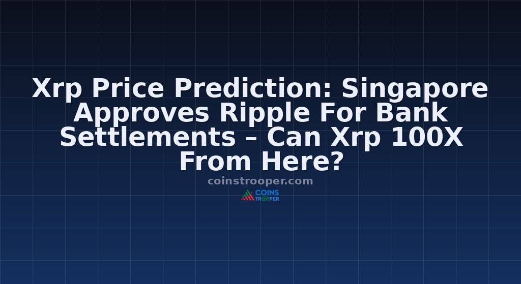 Xrp Price Prediction: Singapore Approves Ripple For Bank Settlements – Can Xrp 100X From Here?
