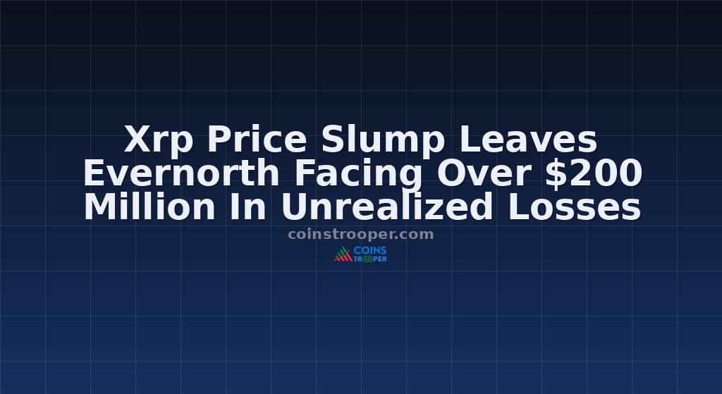 Xrp Price Slump Leaves Evernorth Facing Over $200 Million In Unrealized Losses