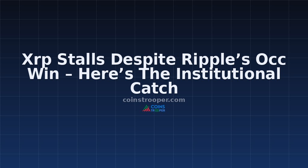 Xrp Stalls Despite Ripple’s Occ Win – Here’s The Institutional Catch