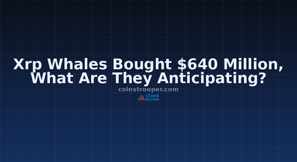 Xrp Whales Bought $640 Million, What Are They Anticipating?