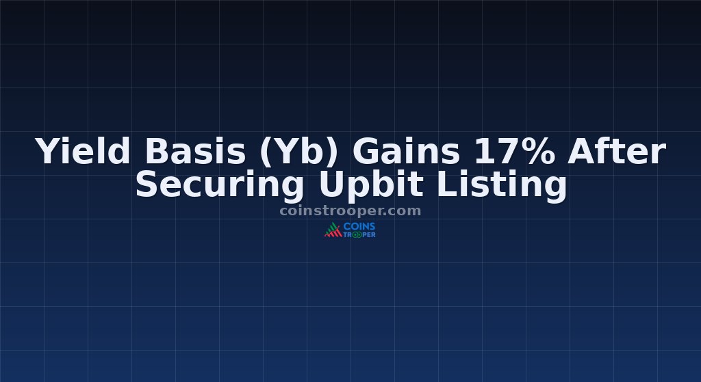 Yield Basis (Yb) Gains 17% After Securing Upbit Listing