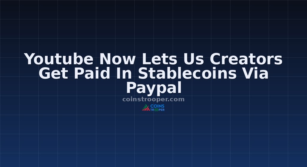 Youtube Now Lets Us Creators Get Paid In Stablecoins Via Paypal