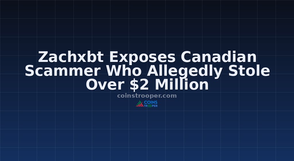 Zachxbt Exposes Canadian Scammer Who Allegedly Stole Over $2 Million