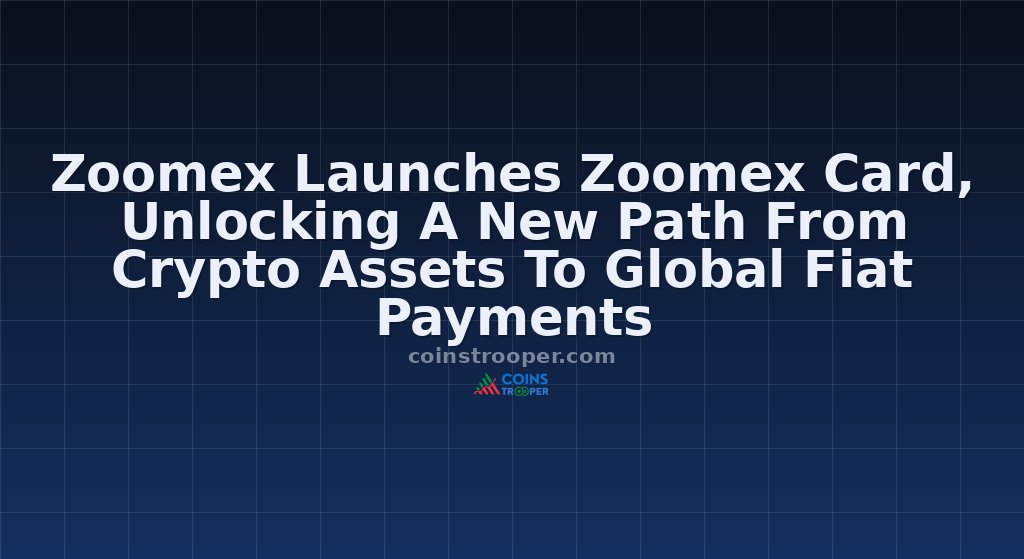 Zoomex Launches Zoomex Card, Unlocking A New Path From Crypto Assets To Global Fiat Payments