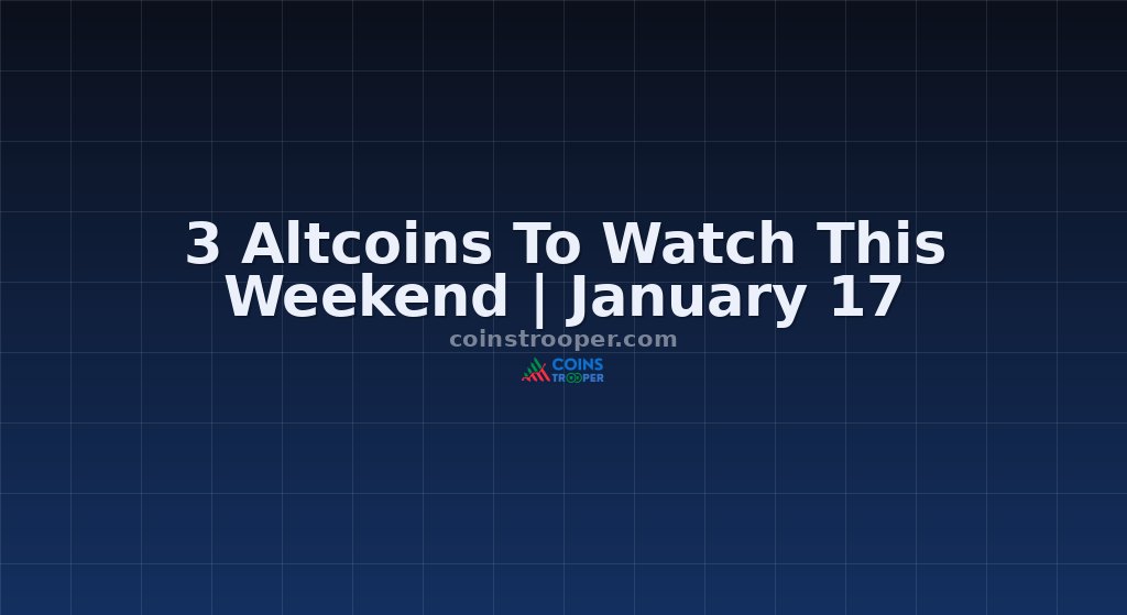 3 Altcoins To Watch This Weekend | January 17