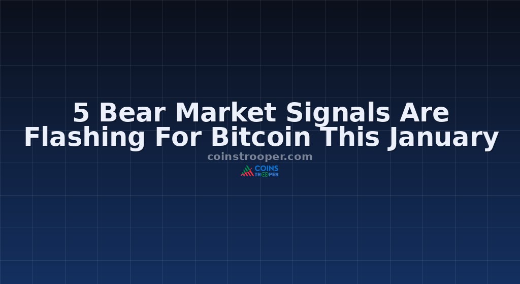 5 Bear Market Signals Are Flashing For Bitcoin This January