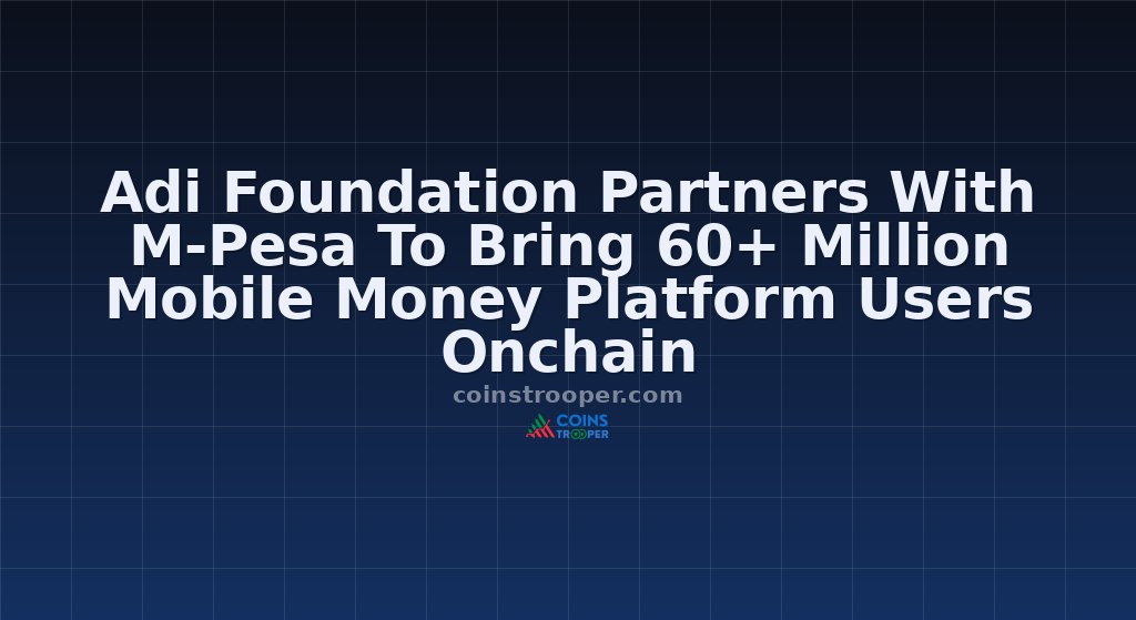 Adi Foundation Partners With M-Pesa To Bring 60+ Million Mobile Money Platform Users Onchain
