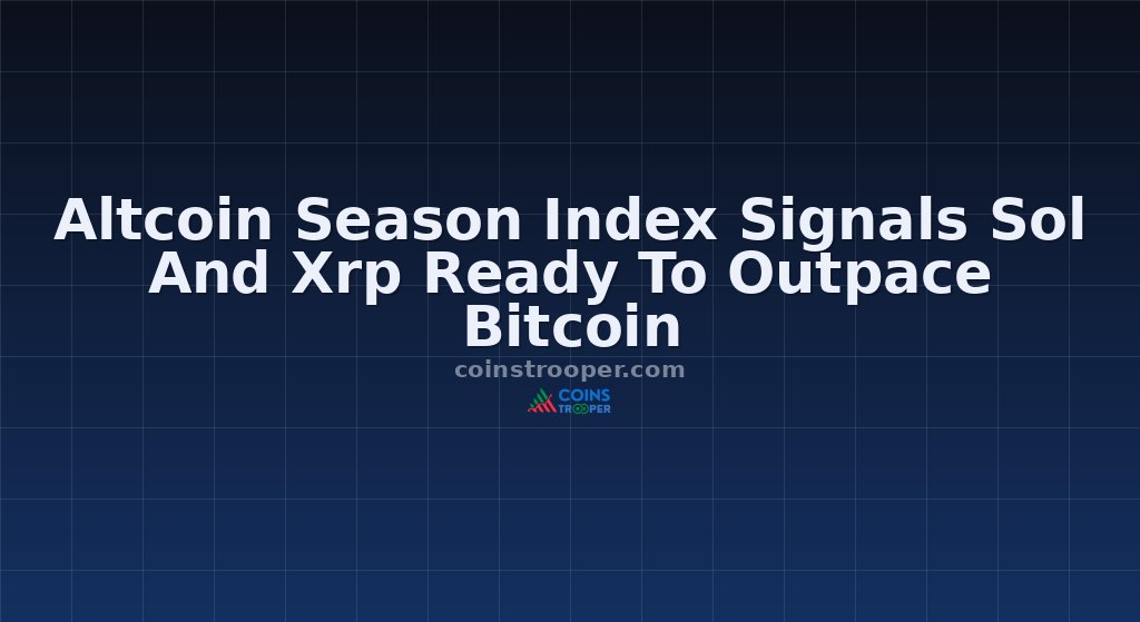 Altcoin Season Index Signals Sol And Xrp Ready To Outpace Bitcoin