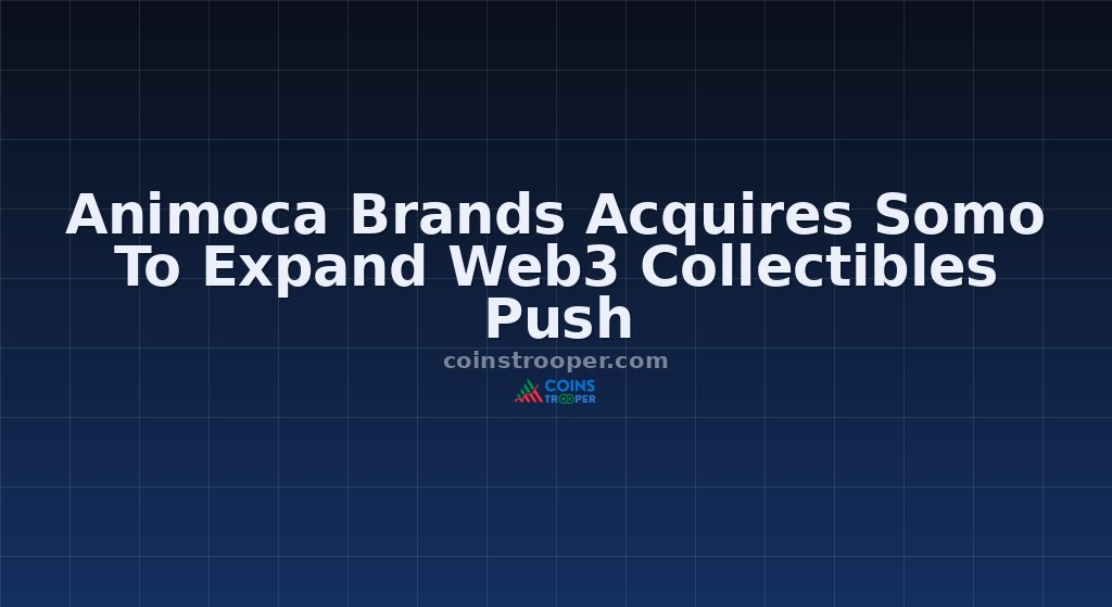 Animoca Brands Acquires Somo To Expand Web3 Collectibles Push