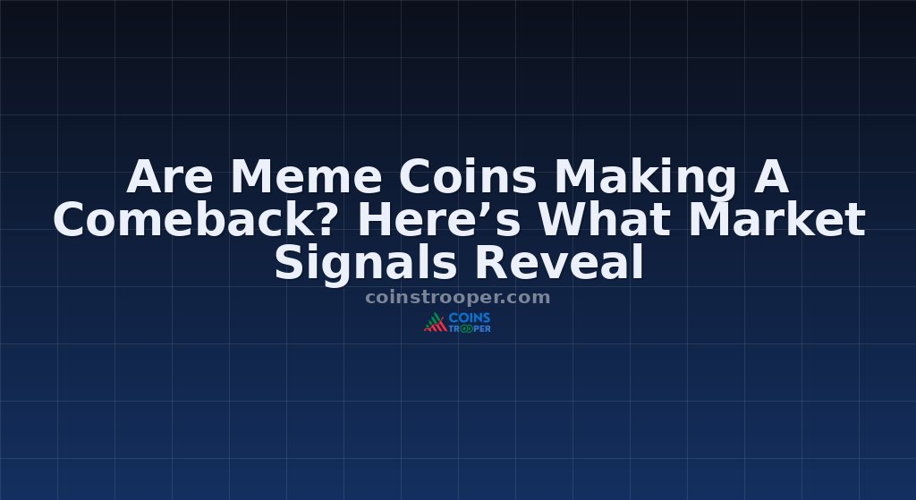 Are Meme Coins Making A Comeback? Here’s What Market Signals Reveal