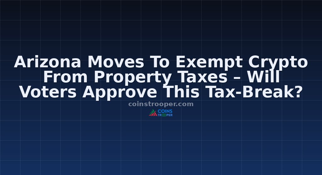 Arizona Moves To Exempt Crypto From Property Taxes – Will Voters Approve This Tax-Break?