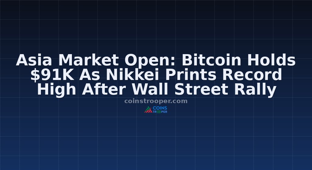 Asia Market Open: Bitcoin Holds $91K As Nikkei Prints Record High After Wall Street Rally