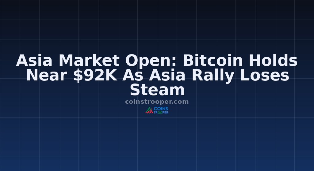 Asia Market Open: Bitcoin Holds Near $92K As Asia Rally Loses Steam