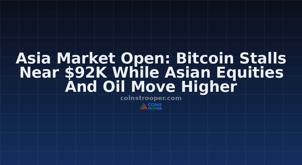 Asia Market Open: Bitcoin Stalls Near $92K While Asian Equities And Oil Move Higher