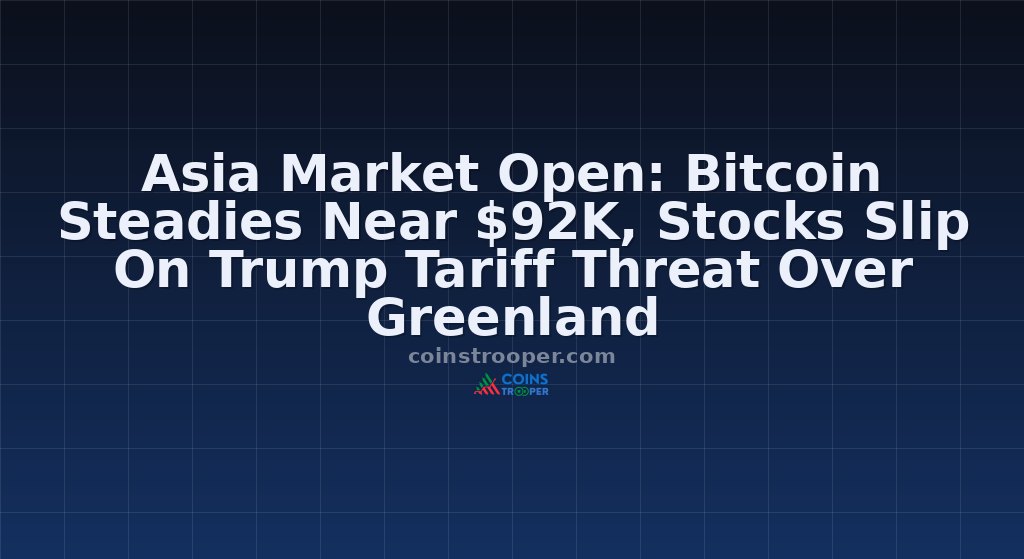 Asia Market Open: Bitcoin Steadies Near $92K, Stocks Slip On Trump Tariff Threat Over Greenland