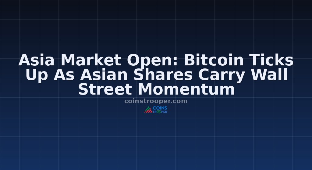 Asia Market Open: Bitcoin Ticks Up As Asian Shares Carry Wall Street Momentum