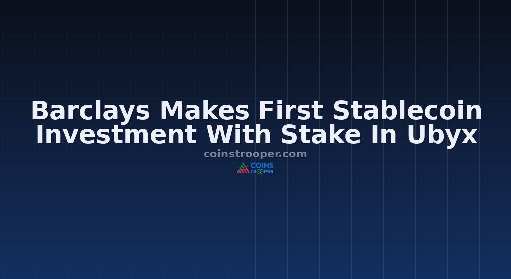 Barclays Makes First Stablecoin Investment With Stake In Ubyx