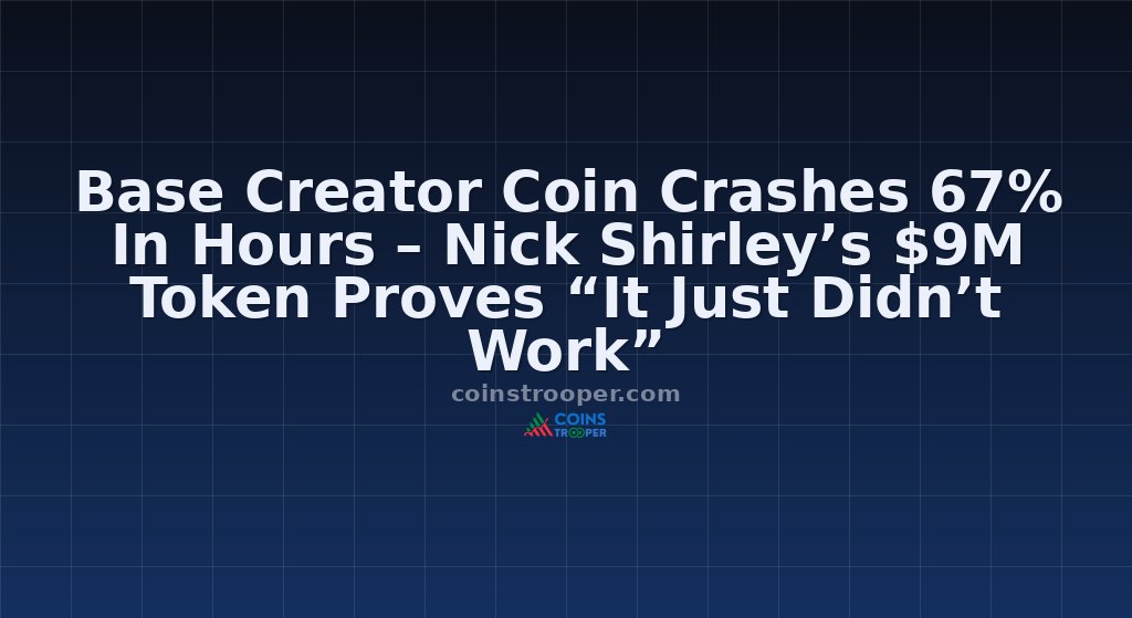 Base Creator Coin Crashes 67% In Hours – Nick Shirley’s $9M Token Proves “It Just Didn’t Work”