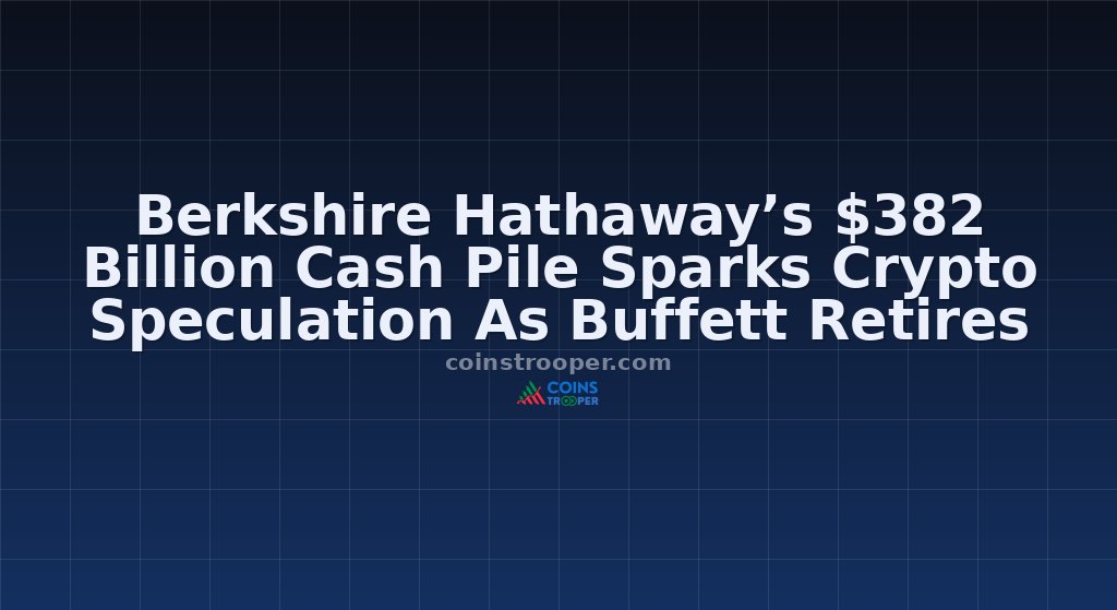 Berkshire Hathaway’s $382 Billion Cash Pile Sparks Crypto Speculation As Buffett Retires