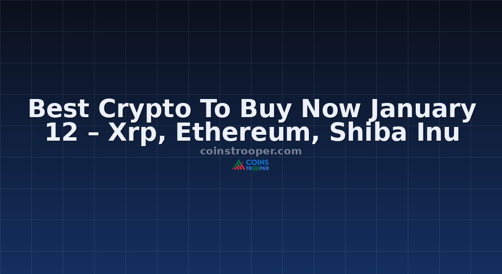 Best Crypto To Buy Now January 12 – Xrp, Ethereum, Shiba Inu