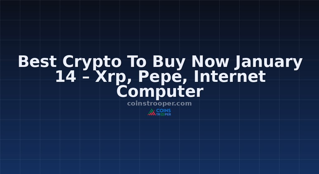 Best Crypto To Buy Now January 14 – Xrp, Pepe, Internet Computer