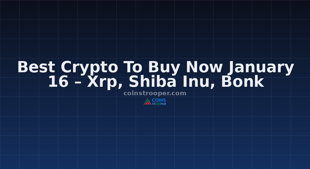 Best Crypto To Buy Now January 16 – Xrp, Shiba Inu, Bonk