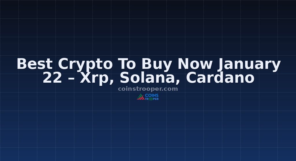Best Crypto To Buy Now January 22 – Xrp, Solana, Cardano