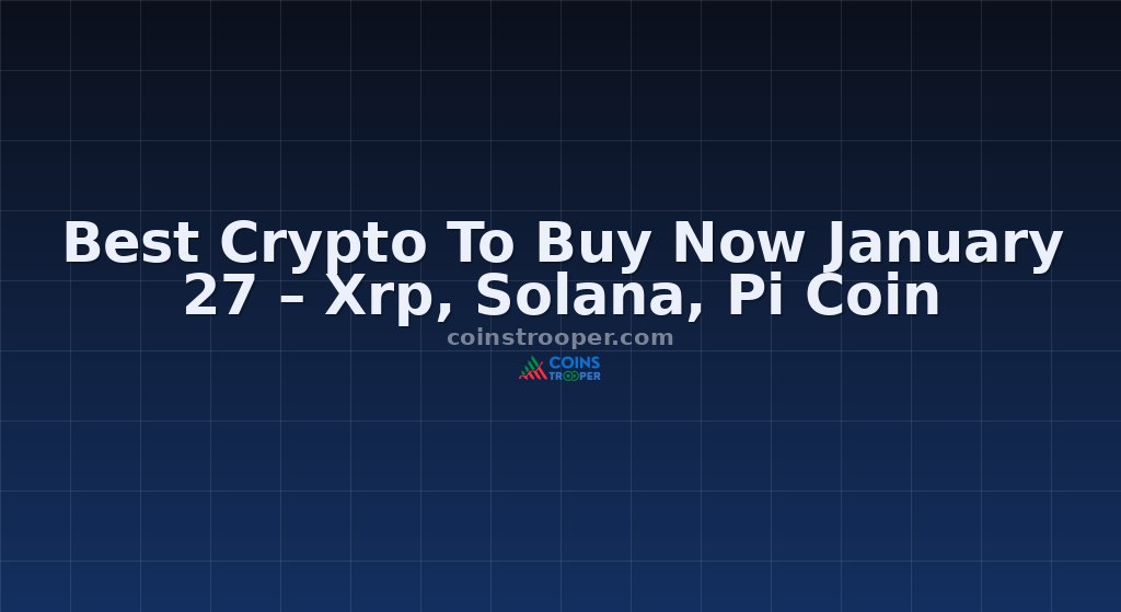 Best Crypto To Buy Now January 27 – Xrp, Solana, Pi Coin