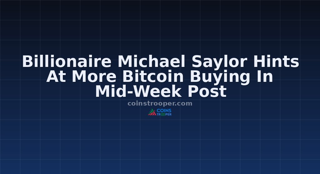 Billionaire Michael Saylor Hints At More Bitcoin Buying In Mid-Week Post