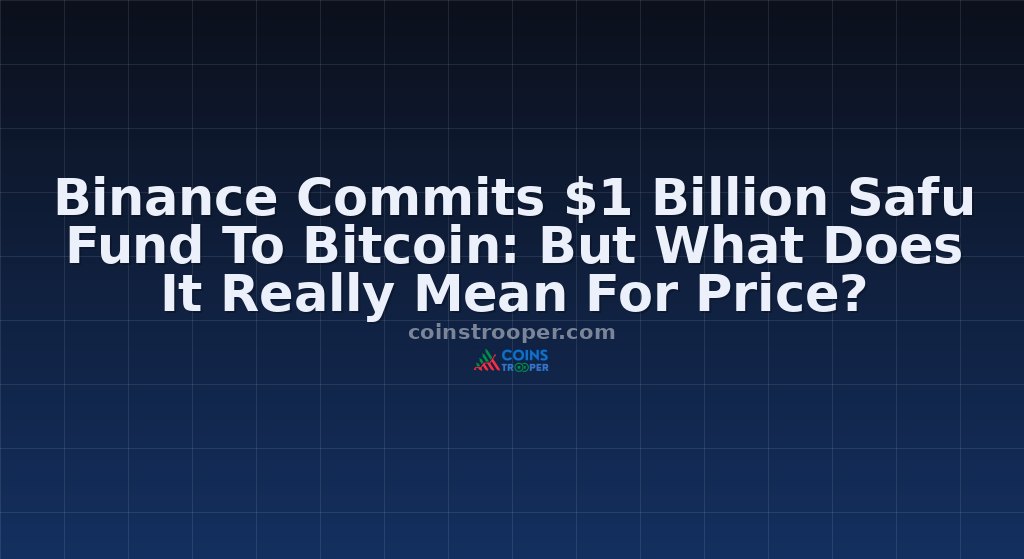 Binance Commits $1 Billion Safu Fund To Bitcoin: But What Does It Really Mean For Price?