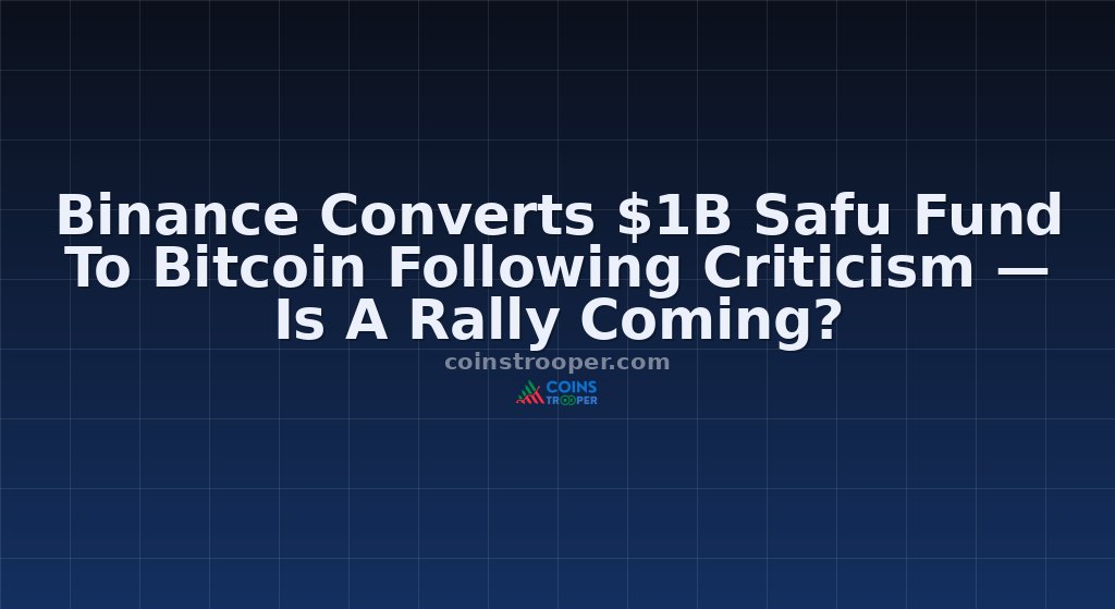 Binance Converts $1B Safu Fund To Bitcoin Following Criticism — Is A Rally Coming?