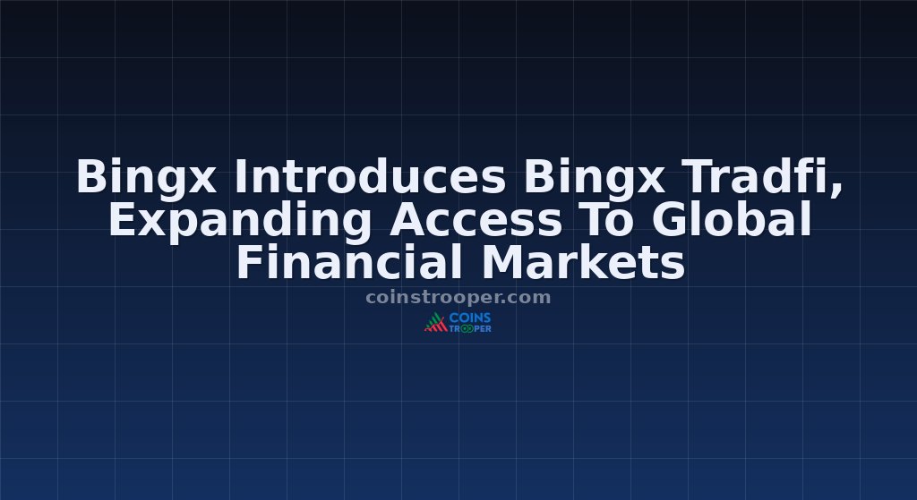 Bingx Introduces Bingx Tradfi, Expanding Access To Global Financial Markets