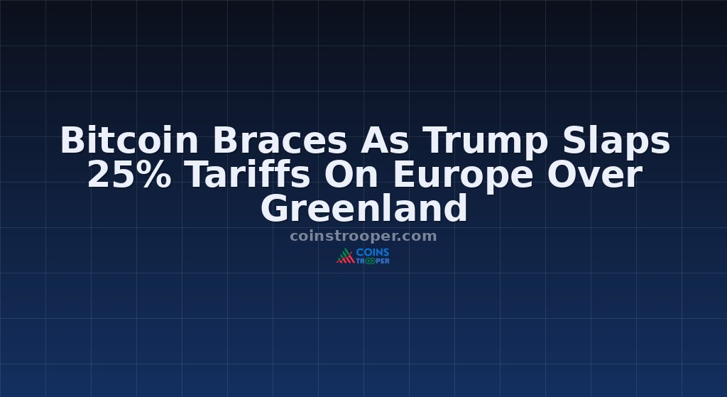 Bitcoin Braces As Trump Slaps 25% Tariffs On Europe Over Greenland