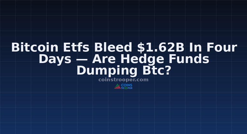 Bitcoin Etfs Bleed $1.62B In Four Days — Are Hedge Funds Dumping Btc?