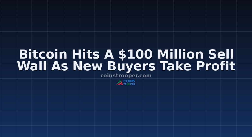 Bitcoin Hits A $100 Million Sell Wall As New Buyers Take Profit