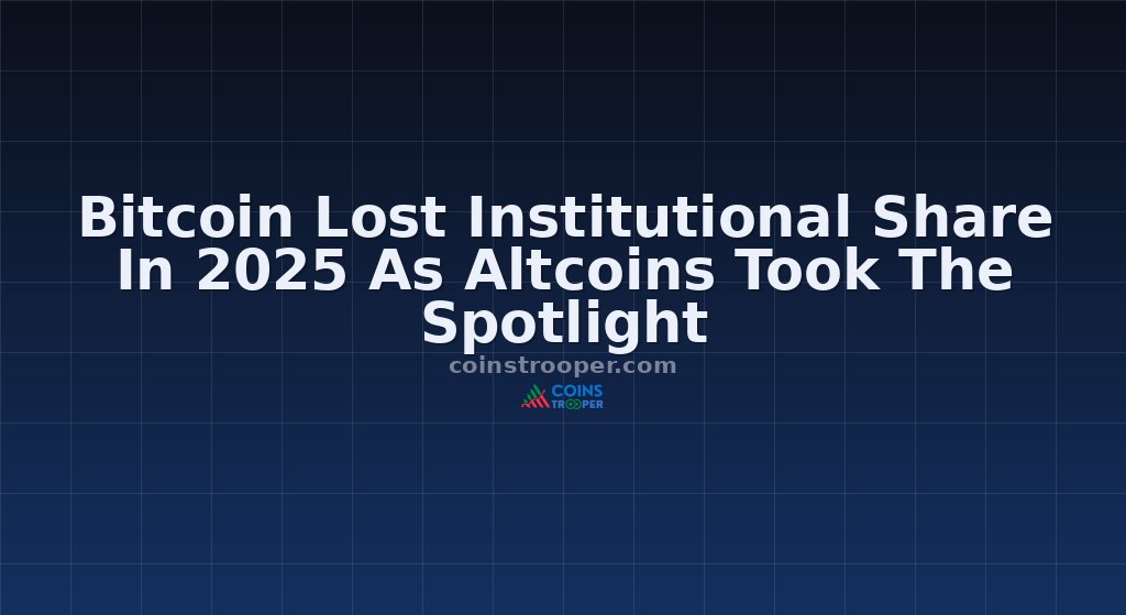 Bitcoin Lost Institutional Share In 2025 As Altcoins Took The Spotlight