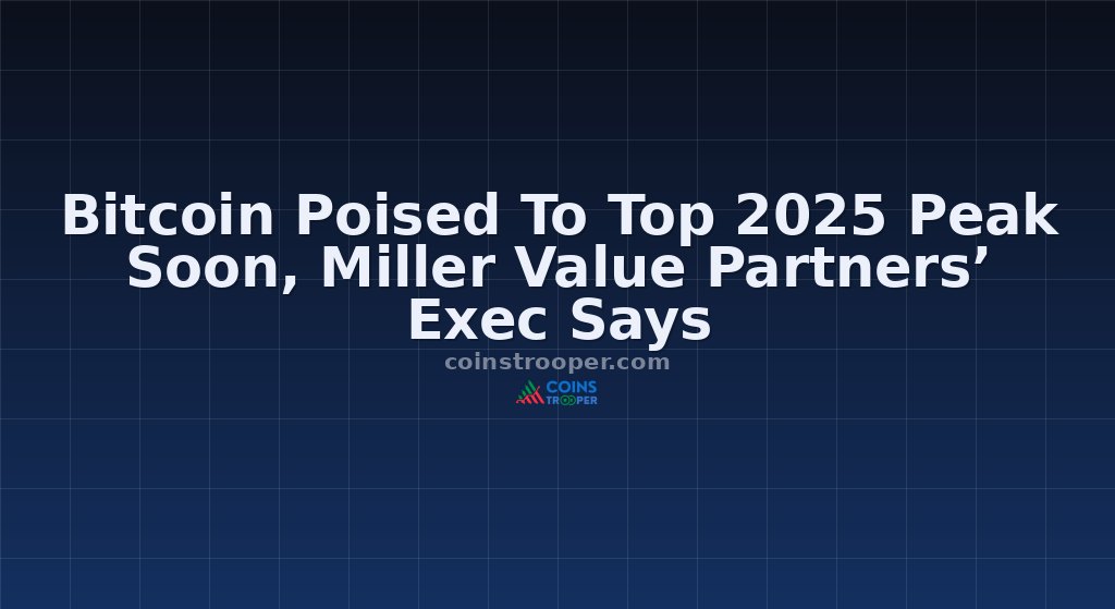 Bitcoin Poised To Top 2025 Peak Soon, Miller Value Partners’ Exec Says