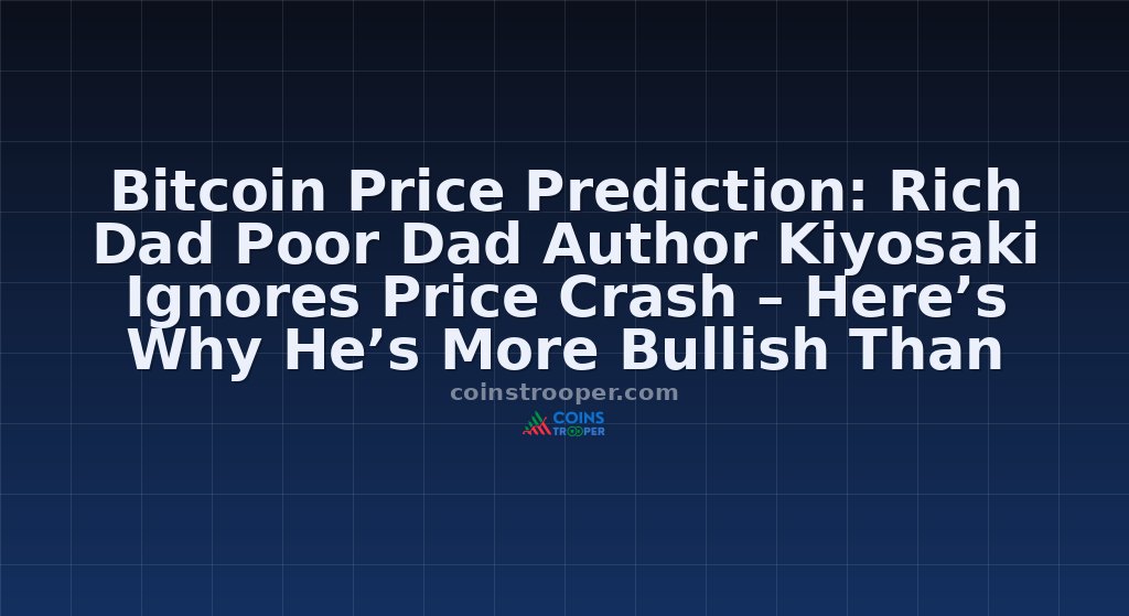 Bitcoin Price Prediction: Rich Dad Poor Dad Author Kiyosaki Ignores Price Crash – Here’s Why He’s More Bullish Than Ever