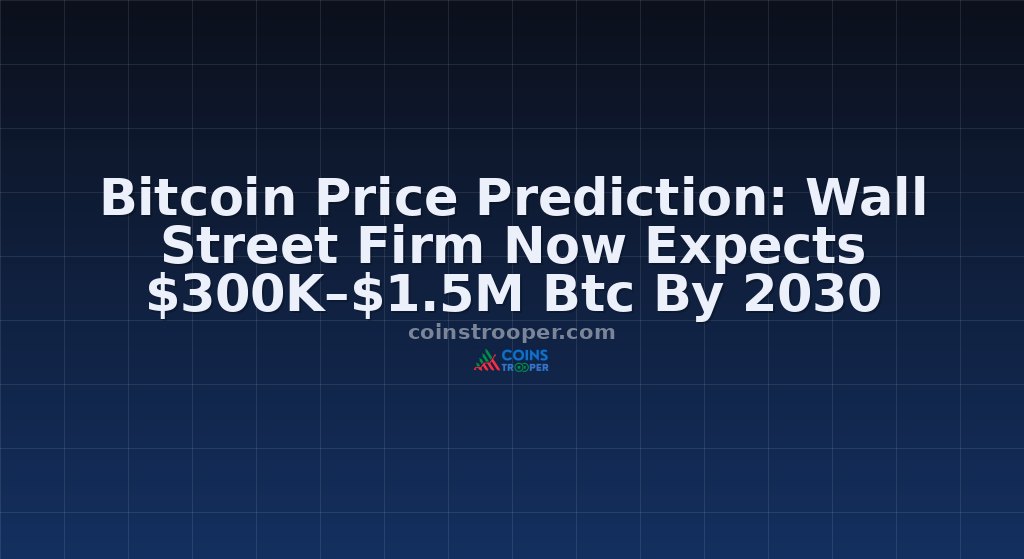 Bitcoin Price Prediction: Wall Street Firm Now Expects $300K–$1.5M Btc By 2030
