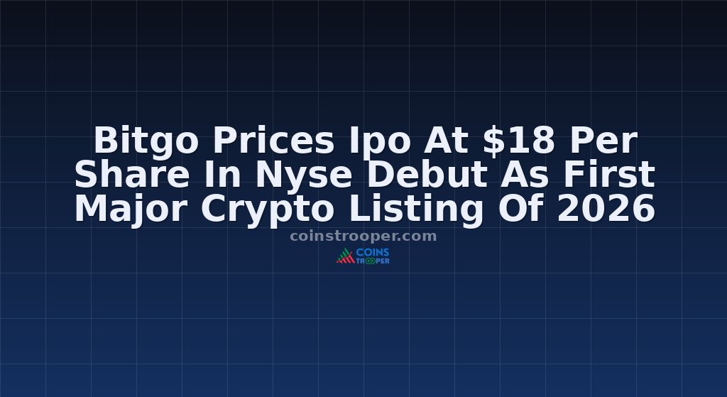 Bitgo Prices Ipo At $18 Per Share In Nyse Debut As First Major Crypto Listing Of 2026
